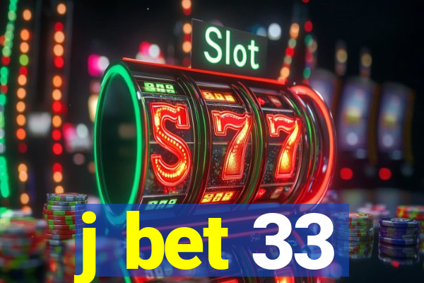 j bet 33